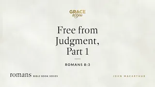 Free from Judgment, Part 1 (Romans 8:3) [Audio Only]