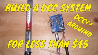 DCC for less than $45!!!  Building a DCC++ Base Station