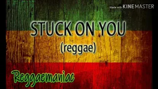 STUCK ON YOU (reggae)