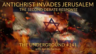 ANTICHRIST INVADES JERUSALEM: The Fall of Jerusalem Debate Response #2 (END TIMES) Underground #141