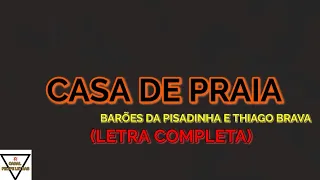 Casa de Praia - Os Barões da Pisadinha e Thiago Brava - Felipe Letras | (LETRA COMPLETA)