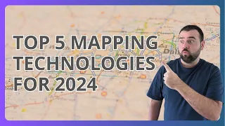 Top 5 Advanced Mapping Technologies of 2024