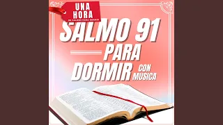 Salmo 91 Para Dormir Con Musica (Una Hora De Salmos Para Dormir)