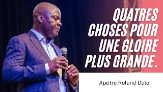 4 CHOSES POUR UNE GLOIRE PLUS GRANDE.    Apotre Roland DALO