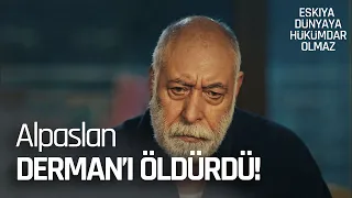 Derman, Alpaslan Çakırbeyli'ye yem oldu! - Eşkıya Dünyaya Hükümdar Olmaz