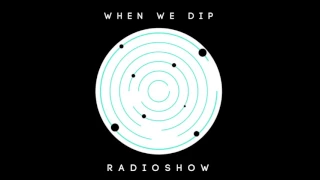 Savvas - When We Dip Radio #21 [28.7.17]