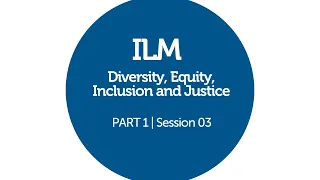 03 session   Part 01   Diversity, equity and inclusion ILM