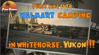 RVing North to Alaska: Entering the Yukon and our first Walmart camping experience
