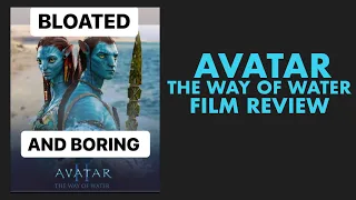 AVATAR: THE WAY OF WATER MOVIE REVIEW - Bloated & Boring