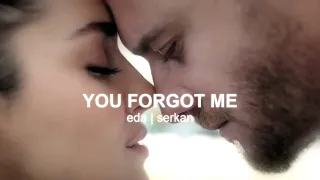 Eda & Serkan || Forgot