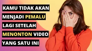 12 Tips Untuk Mengatasi Dan Menghilangkan Sifat Pemalu (Menghilangkan Rasa Malu)