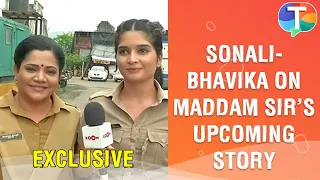 Bhavika Sharma and Sonali Naik on the upcoming story of Maddam Sir, lockdown & more | Exclusive