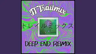 Deep End (JT Trailmix Remix)