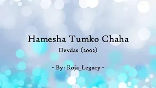 Lyrics - Hamesha Tumko Chaha - DEVDAS (2002)