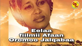 Eelaa Oromo Film-Eelaa Oromo Film-Diraamaa Afaan Oromoo Haaraa 2023-Fiilmii Afaan Oromoo Haaraa 2023