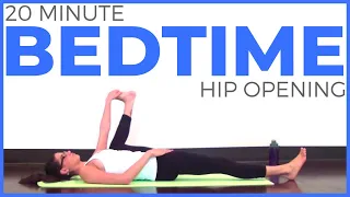 20 minute Bedtime Yoga Practice | Hip Opening