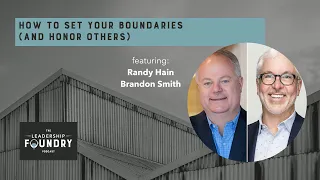 Episode 57: How to Set Your Boundaries (and Honor Others) with Brandon Smith and Randy Hain