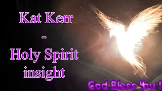 Kat Kerr  - Holy Spirit insight !!!