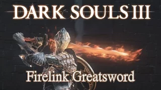 Firelink Greatsword Moveset (Dark Souls 3) Boss Weapon