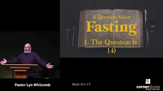 A Question About Fasting - Matthew 9:14-17