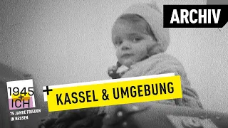 Kassel und Umgebung | 1945 und ich | Archivmaterial