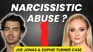 Joe Jonas and Sophie Turner Divorce Case| Narcissistic Abuse?