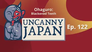 Ohaguro: The Ultimate Beauty Hack of Ancient Japan (Ep. 122)