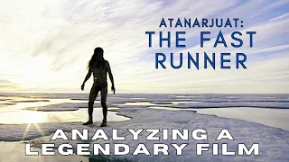 Atanarjuat: The Fast Runner (ᐊᑕᓈᕐᔪᐊᑦ) - An Analysis