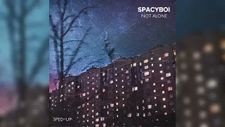 SPACYBOI - Not Alone (sped-up)