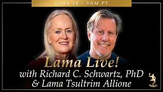 Lama Live! June 18, 2023 with Lama Tsultrim Allione and Richard C. Schwartz, PhD