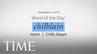 Word Of The Day: CHILBLAIN | Merriam-Webster Word Of The Day | TIME