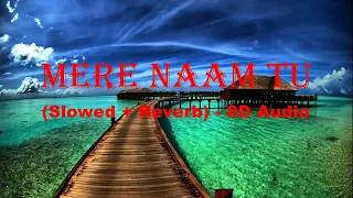 Mere Naam Tu | Zero| (Slowed+Reverb) 8D | 🎧USE HEADPHONES🎧 | Shah Rukh Khan | Anushka Sharma