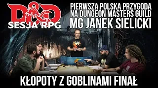 Kłopoty z Goblinami finał | Sesja RPG D&D MG Janek Sielicki