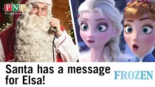 SANTA HAS A MESSAGE FOR ELSA (FROZEN)!