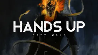 Hands Up - City Wolf (LYRICS)