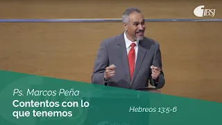 Contentos con lo que tenemos | Hebreos 13:5-6 | Ps. Marcos Peña