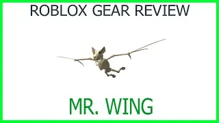 Roblox Gear Review #25: Mr. Wing