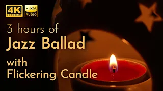 🕯[4K/Hi-Res] CAFE MUSIC BGM/Jazz Ballad/Flickering Real Candle/BGM for Relaxing, Working, Studying