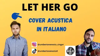 LET HER GO in ITALIANO 🇮🇹 Passenger 🎶❤ - TikTok - Cover