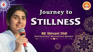 Journey to Stillness | BK Shivani Didi | SEA Wing, Brahmakumaris | 18th May 2024, 11:45am