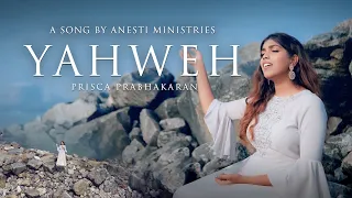 Yahweh | யாவே | Prisca Prabhakaran ft Anesti Ministries | Tamil Christian Song | New Worship 4K