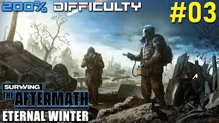 ETERNAL WINTER AT 200% DIFFICULTY // SURVIVING THE AFTERMATH // #03