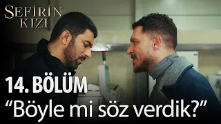 Sefirin Kızı - 14. Bölüm - "Böyle mi söz verdik?"