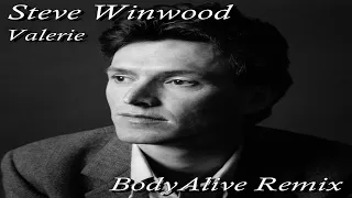 Steve Winwood - Valerie (BodyAlive Multitracks Remix) 💯% 𝐓𝐇𝐄 𝐑𝐄𝐀𝐋 𝐎𝐍𝐄! 👍