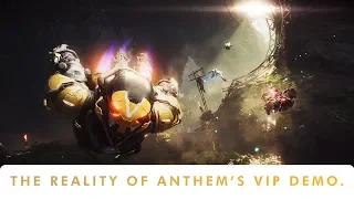 The REALITY of Anthem's VIP Demo...