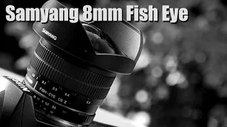 Samyang 8mm f:3.5 Fish Eye Lens Review and samples