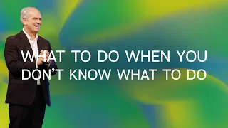 What to Do When You Don't Know What to Do