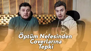 Öptüm Nefesinden Coverlarına Tepki - Sizden Gelenleri Yorumluyoruz | w/ Ekin Uzunlar