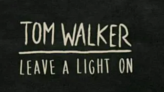 LEAVE A LIGHT ON - Tom Walker (1 hour)