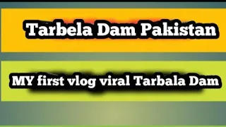 ( دنیا کے سب سے خطرناک ڈیم )/Tarbala Dam)frist vlog video